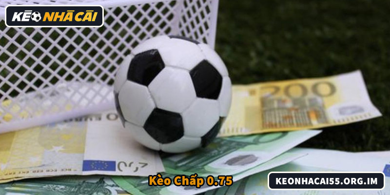 Đặc trưng kèo chấp 0.75 ở giải đấu cạnh tranh cao